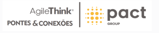 Agile Think + Pontes & Conexões + PACT Group